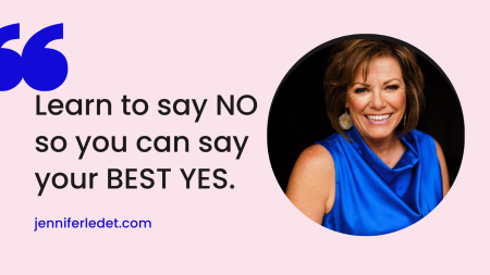 Learn to say NO so you can say your BEST YES.